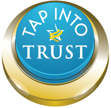 TAP INTO TRUST TAP INTO TRUST